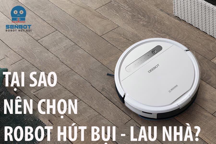 Tai Sao Nen Su Dung Robot Hut Bui Lau Nha 1