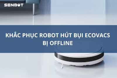 Khắc phục robot hút bụi Ecovacs bị Offline