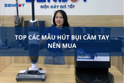 TOP CÁC MẪU HÚT BỤI CẦM TAY NÊN MUA