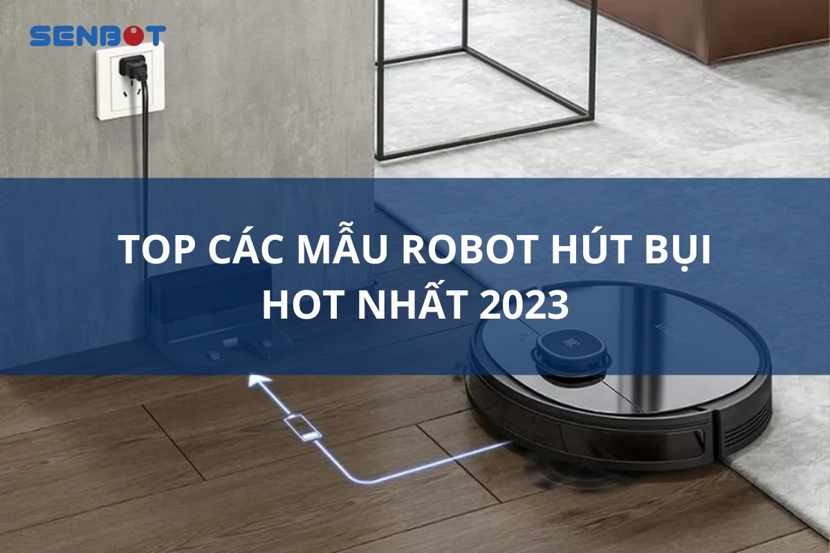 Top các mẫu robot hút bụi hot nhất 2023