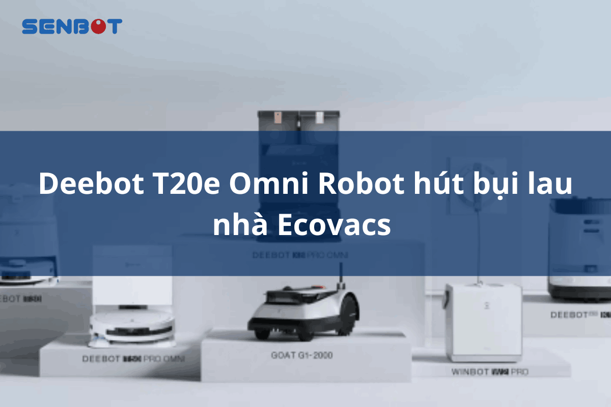 Robot hút bụi lau nhà Ecovacs Deebot T20e Omni