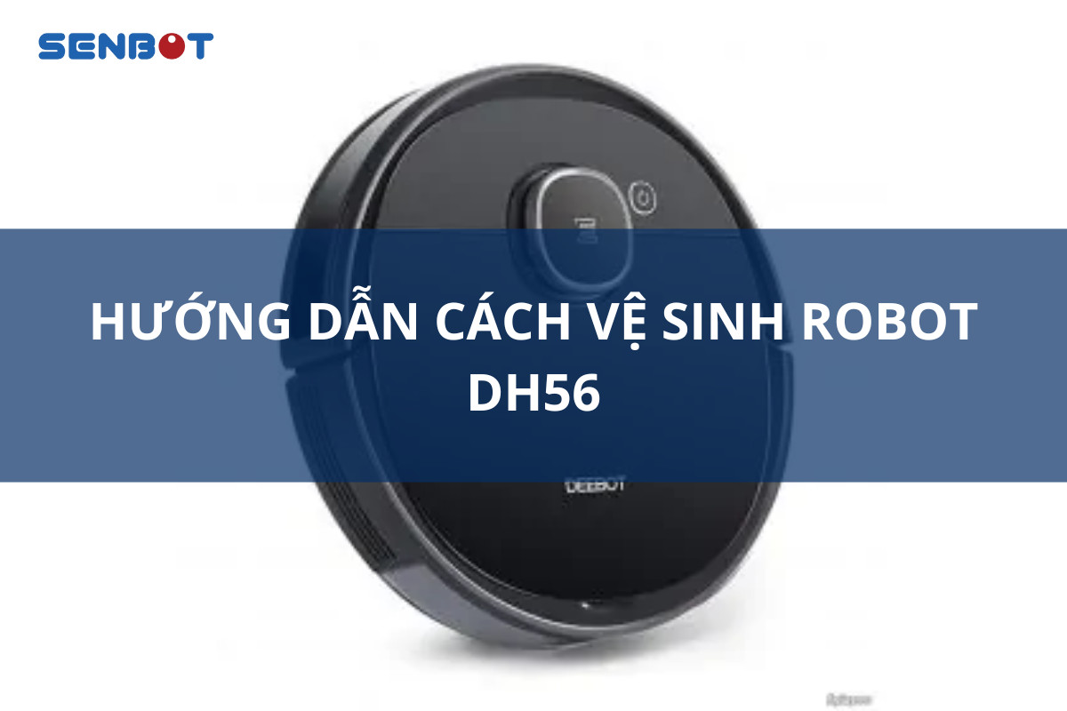 Hướng dẫn cách vệ sinh Robot DH56